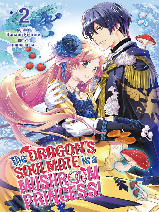 Title details for The Dragon's Soulmate is a Mushroom Princess! Volume2 by Hanami Nishine - Available